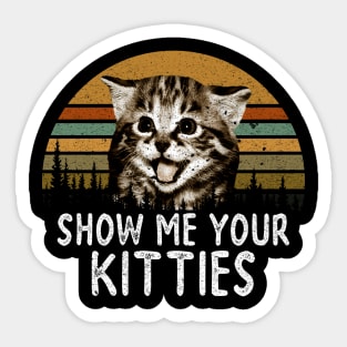 SHOW ME YOUR KITTIES Sticker